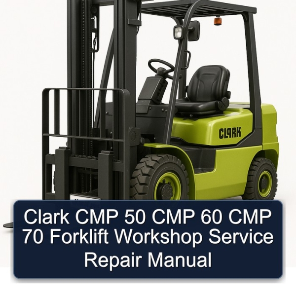 Clark CMP 50 CMP 60 CMP 70 Forklift Workshop Service Repair Manual