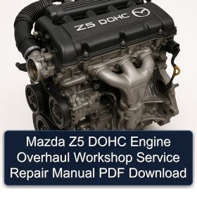 Mazda Z5 DOHC Engine Overhaul Workshop Service Repair Manual PDF Download