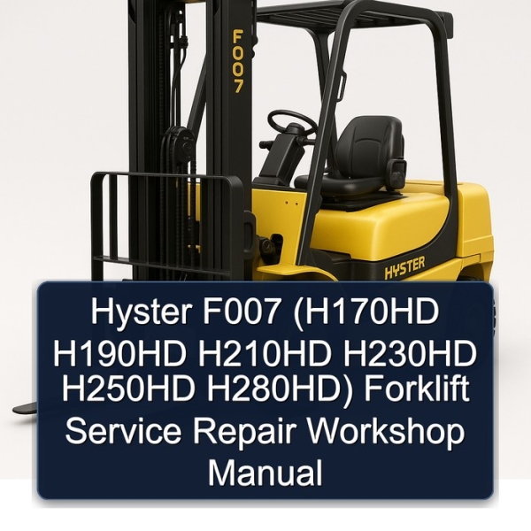 Hyster F007 (H170HD H190HD H210HD H230HD H250HD H280HD) Forklift Service Repair Workshop Manual