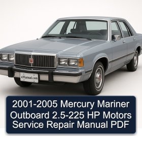 2001-2005 Mercury Mariner Outboard 2.5-225 HP Motors Service Repair Manual PDF