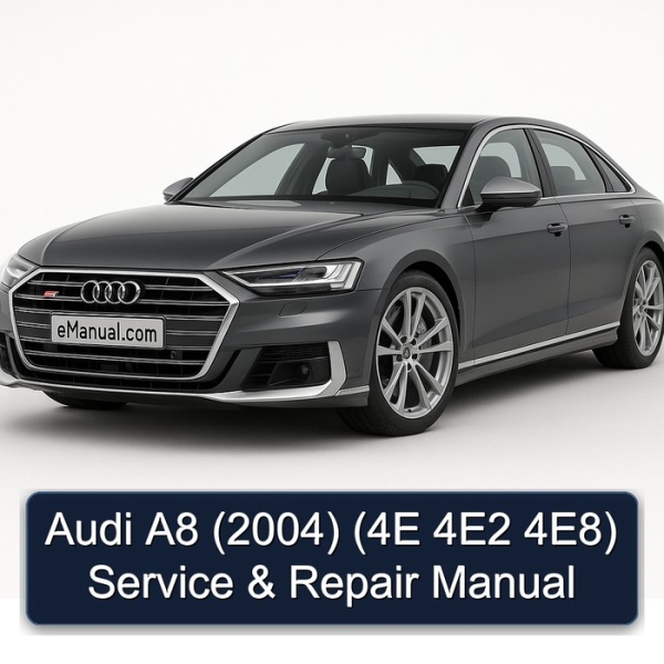 Audi A8 (2004) (4E 4E2 4E8) Service & Repair Manual