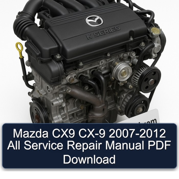 Mazda CX9 CX-9 2007-2012 All Service Repair Manual PDF Download