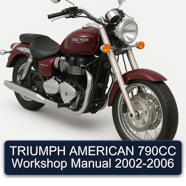 TRIUMPH AMERICAN 790CC Workshop Manual 2002-2006