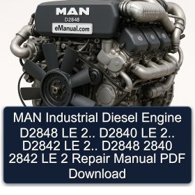 MAN Industrial Diesel Engine D2848 LE 2.. D2840 LE 2.. D2842 LE 2.. D2848 2840 2842 LE 2 Repair Manual PDF Download