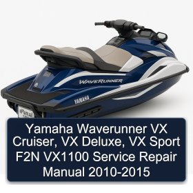 Yamaha Waverunner VX Cruiser, VX Deluxe, VX Sport F2N VX1100 Service Repair Manual 2010-2015