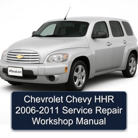 Chevrolet Chevy HHR 2006-2011 Service Repair Workshop Manual