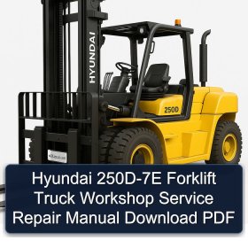 Hyundai 250D-7E Forklift Truck Workshop Service Repair Manual Download PDF