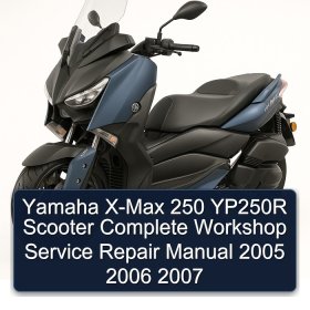 Yamaha X-Max 250 YP250R Scooter Complete Workshop Service Repair Manual 2005 2006 2007
