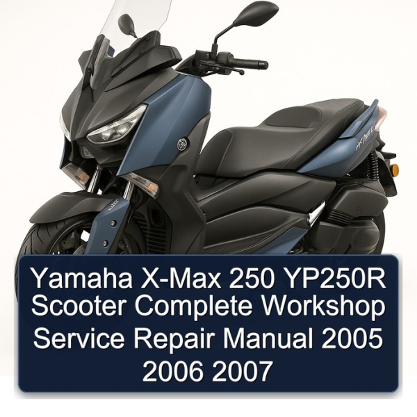 Yamaha X-Max 250 YP250R Scooter Complete Workshop Service Repair Manual 2005 2006 2007