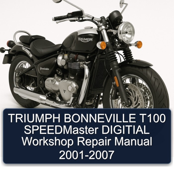 TRIUMPH BONNEVILLE T100 SPEEDMaster DIGITIAL Workshop Repair Manual 2001-2007