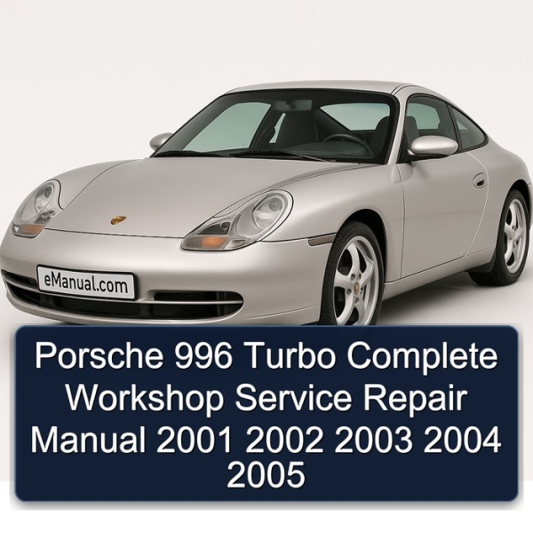 Porsche 996 Turbo Complete Workshop Service Repair Manual 2001 2002 2003 2004 2005