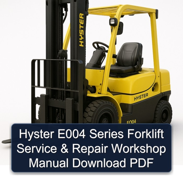 Hyster E004 Series Forklift Service & Repair Workshop Manual Download PDF