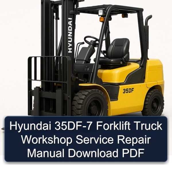 Hyundai 35DF-7 Forklift Truck Workshop Service Repair Manual Download PDF