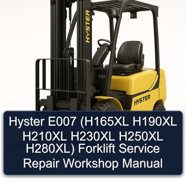 Hyster E007 (H165XL H190XL H210XL H230XL H250XL H280XL) Forklift Service Repair Workshop Manual