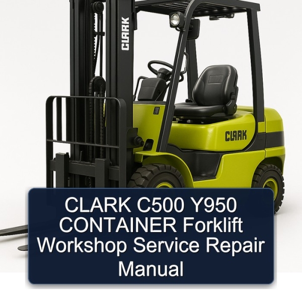 CLARK C500 Y950 CONTAINER Forklift Workshop Service Repair Manual