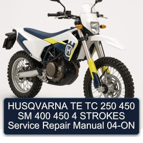 HUSQVARNA TE TC 250 450 SM 400 450 4 STROKES Service Repair Manual 04-ON