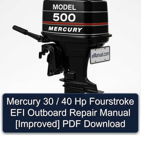 Mercury 30 / 40 Hp Fourstroke EFI Outboard Repair Manual [Improved] PDF Download