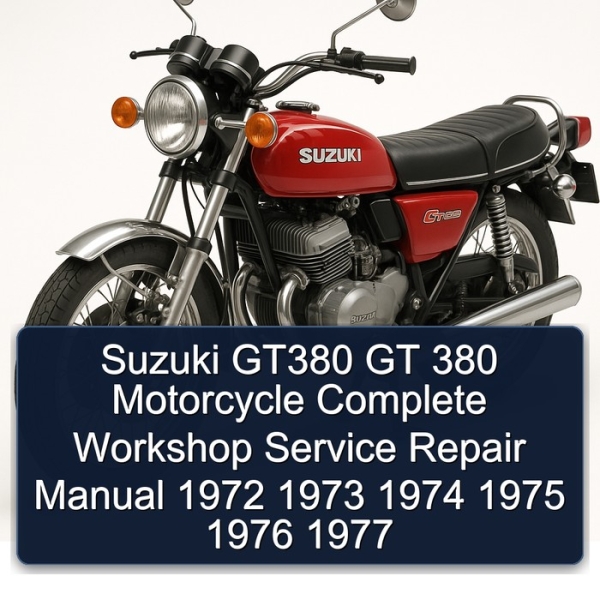 Suzuki GT380 GT 380 Motorcycle Complete Workshop Service Repair Manual 1972 1973 1974 1975 1976 1977