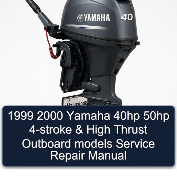 1999 2000 Yamaha 40hp 50hp 4-stroke & High Thrust Outboard models Service Repair Manual