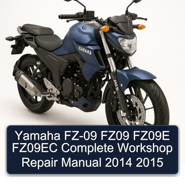 Yamaha FZ-09 FZ09 FZ09E FZ09EC Complete Workshop Repair Manual 2014 2015