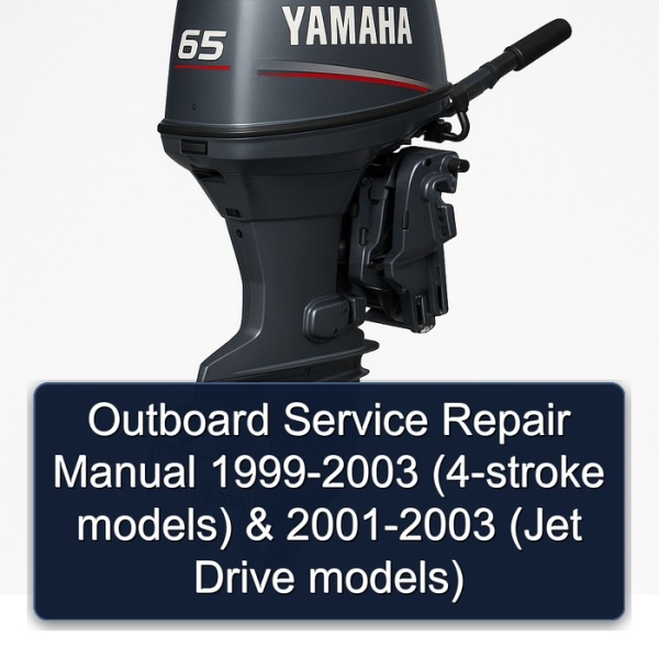 Outboard Service Repair Manual 1999-2003 (4-stroke models) & 2001-2003 (Jet Drive models)
