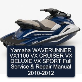 Yamaha WAVERUNNER VX1100 VX CRUISER VX DELUXE VX SPORT Full Service & Repair Manual 2010-2012