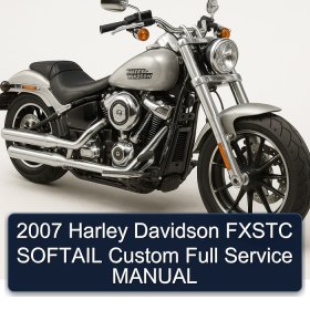 2007 Harley Davidson FXSTC SOFTAIL Custom Full Service MANUAL