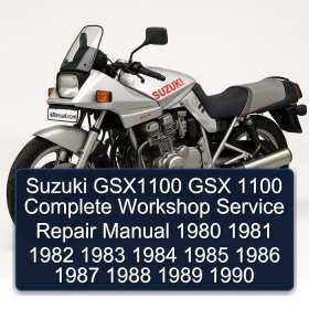 Suzuki GSX1100 GSX 1100 Complete Workshop Service Repair Manual 1980 1981 1982 1983 1984 1985 1986 1987 1988 1989 1990