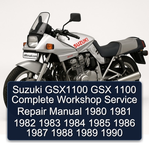 Suzuki GSX1100 GSX 1100 Complete Workshop Service Repair Manual 1980 1981 1982 1983 1984 1985 1986 1987 1988 1989 1990