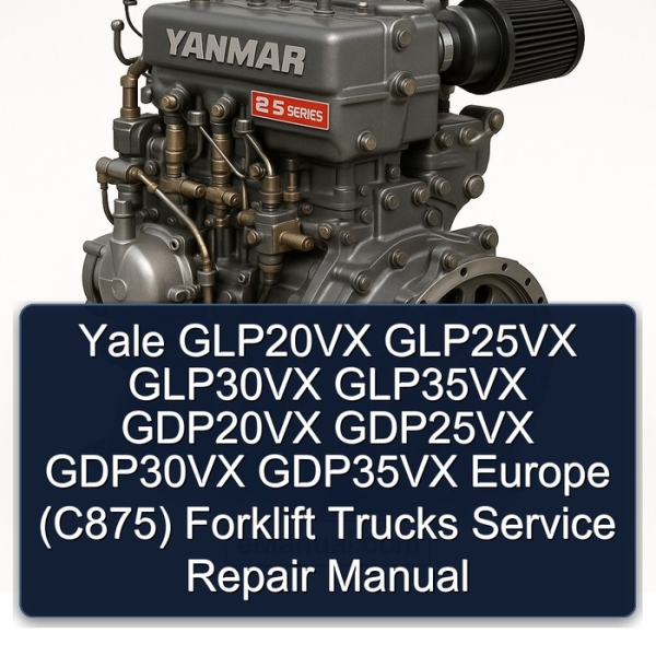 Yale GLP20VX GLP25VX GLP30VX GLP35VX GDP20VX GDP25VX GDP30VX GDP35VX Europe (C875) Forklift Trucks Service Repair Manual
