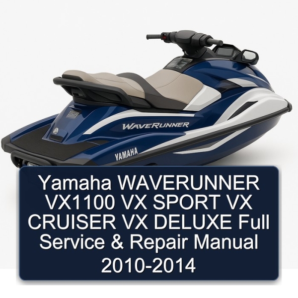 Yamaha WAVERUNNER VX1100 VX SPORT VX CRUISER VX DELUXE Full Service & Repair Manual 2010-2014