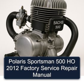 Polaris Sportsman 500 HO 2012 Factory Service Repair Manual