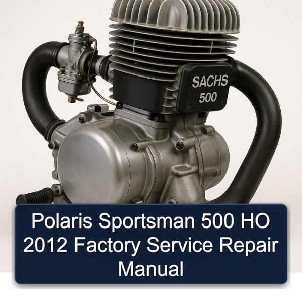 Polaris Sportsman 500 HO 2012 Factory Service Repair Manual