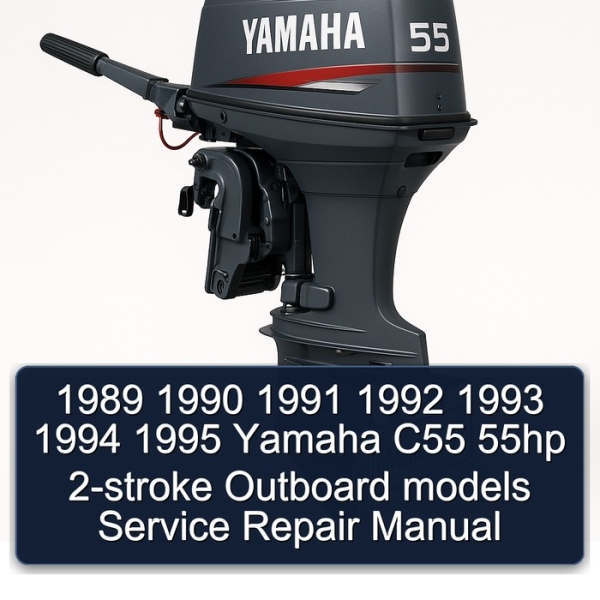 1989 1990 1991 1992 1993 1994 1995 Yamaha C55 55hp 2-stroke Outboard models Service Repair Manual