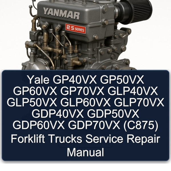 Yale GP40VX GP50VX GP60VX GP70VX GLP40VX GLP50VX GLP60VX GLP70VX GDP40VX GDP50VX GDP60VX GDP70VX (C875) Forklift Trucks Service Repair Manual