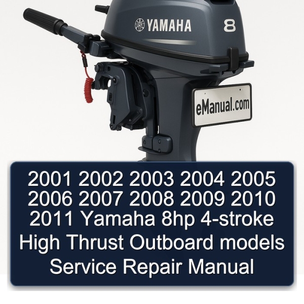 2001 2002 2003 2004 2005 2006 2007 2008 2009 2010 2011 Yamaha 8hp 4-stroke High Thrust Outboard models Service Repair Manual