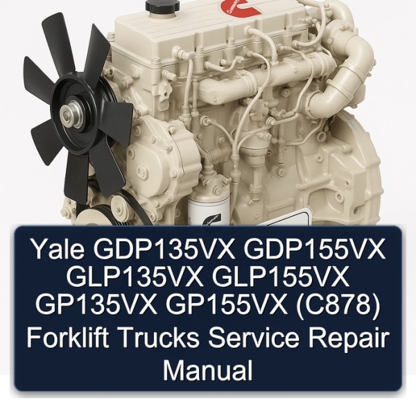 Yale GDP135VX GDP155VX GLP135VX GLP155VX GP135VX GP155VX (C878) Forklift Trucks Service Repair Manual