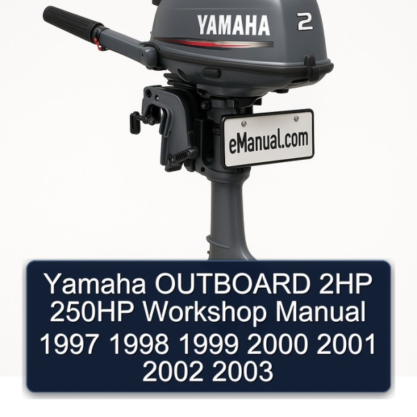 Yamaha OUTBOARD 2HP 250HP Workshop Manual 1997 1998 1999 2000 2001 2002 2003