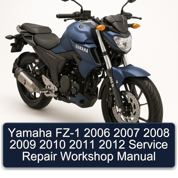 Yamaha FZ-1 2006 2007 2008 2009 2010 2011 2012 Service Repair Workshop Manual