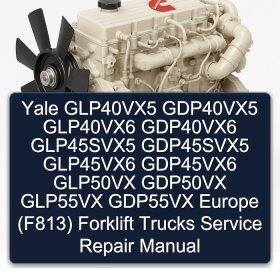 Yale GLP40VX5 GDP40VX5 GLP40VX6 GDP40VX6 GLP45SVX5 GDP45SVX5 GLP45VX6 GDP45VX6 GLP50VX GDP50VX GLP55VX GDP55VX Europe (F813) Forklift Trucks Service Repair Manual