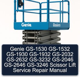 Genie GS-1530 GS-1532 GS-1930 GS-1932 GS-2032 GS-2632 GS-3232 GS-2046 GS-2646 GS-3246 Scissor Lift Service Repair Manual