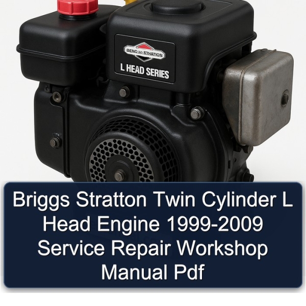Briggs Stratton Twin Cylinder L Head Engine 1999-2009 Service Repair Workshop Manual Pdf