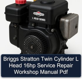 Briggs Stratton Twin Cylinder L Head 16hp Service Repair Workshop Manual Pdf