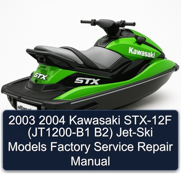2003 2004 Kawasaki STX-12F (JT1200-B1 B2) Jet-Ski Models Factory Service Repair Manual