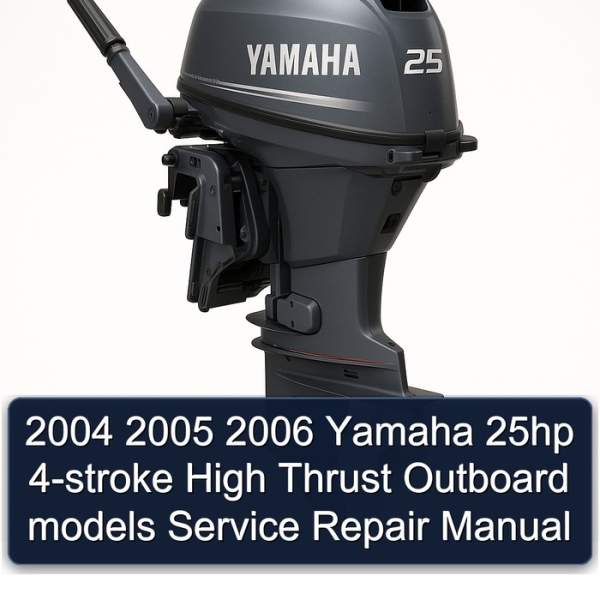 2004 2005 2006 Yamaha 25hp 4-stroke High Thrust Outboard models Service Repair Manual