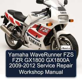 Yamaha WaveRunner FZS FZR GX1800 GX1800A 2009-2012 Service Repair Workshop Manual