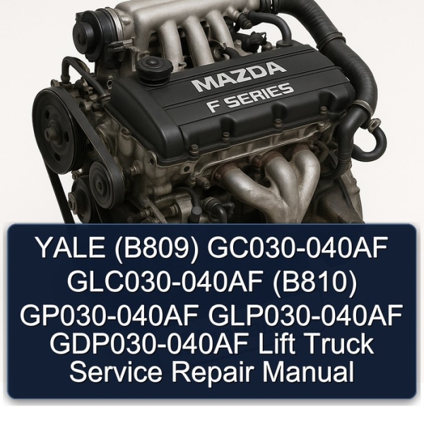 YALE (B809) GC030-040AF GLC030-040AF (B810) GP030-040AF GLP030-040AF GDP030-040AF Lift Truck Service Repair Manual