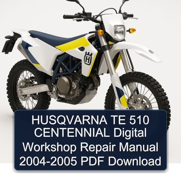 HUSQVARNA TE 510 CENTENNIAL Digital Workshop Repair Manual 2004-2005 PDF Download