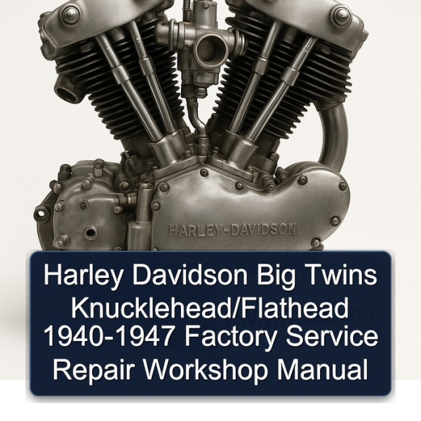 Harley Davidson Big Twins Knucklehead/Flathead 1940-1947 Factory Service Repair Workshop Manual