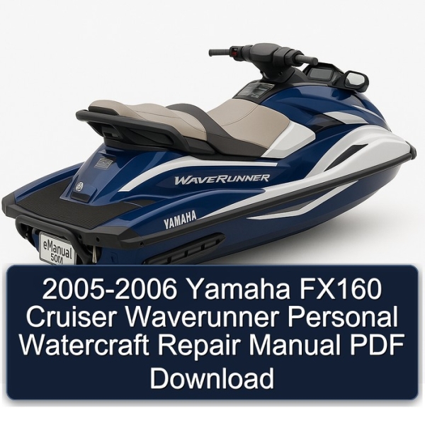 2005-2006 Yamaha FX160 Cruiser Waverunner Personal Watercraft Repair Manual PDF Download